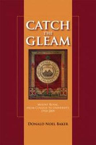 Cover image for Catch the Gleam: Mount Royal, From College to University, 1910-2009