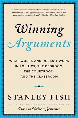 Cover image for Winning Arguments: What Works and Doesn't Work in Politics, the Bedroom, the Courtroom, and the Classroom