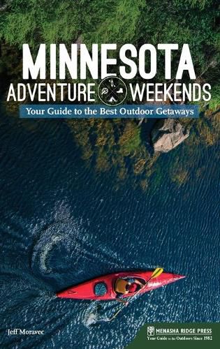 Cover image for Minnesota Adventure Weekends: Your Guide to the Best Outdoor Getaways