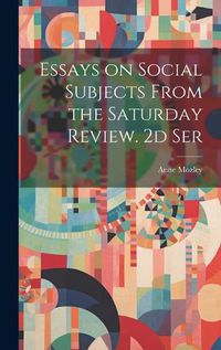 Cover image for Essays on Social Subjects From the Saturday Review. 2d Ser