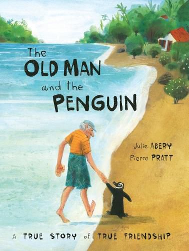 The Old Man And The Penguin: A True Story of True Friendship