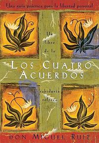 Cover image for Los cuatro acuerdos: Una guia practica para la libertad personal, The Four Agreements, Spanish-Language Edition