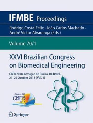 Cover image for XXVI Brazilian Congress on Biomedical Engineering: CBEB 2018, Armacao de Buzios, RJ, Brazil, 21-25 October 2018 (Vol. 1)