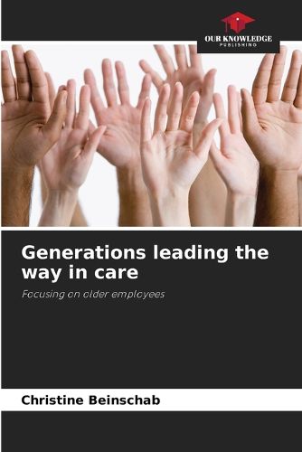 Cover image for Generations leading the way in care