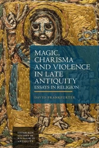 Cover image for Magic, Charisma and Violence in Late Antiquity