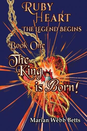 Cover image for Ruby Heart The Legend Begins Book 1 The King is Born