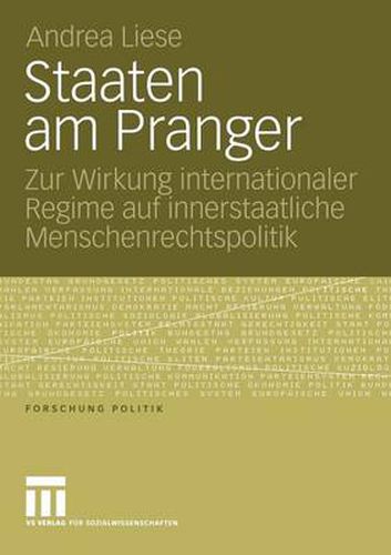 Cover image for Staaten Am Pranger: Zur Wirkung Internationaler Regime Auf Innerstaatliche Menschenrechtspolitik