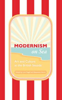 Cover image for Modernism on Sea: Art and Culture at the British Seaside