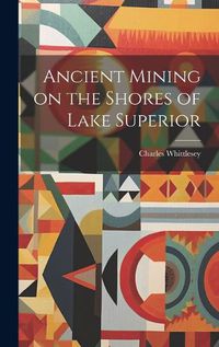 Cover image for Ancient Mining on the Shores of Lake Superior