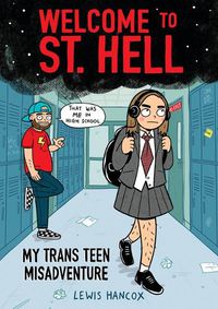 Cover image for Welcome to St. Hell: My Trans Teen Misadventure: A Graphic Novel