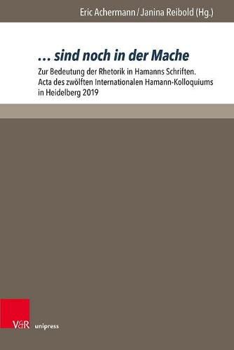 Cover image for ... sind noch in der Mache: Zur Bedeutung der Rhetorik in Hamanns Schriften. Acta des zwoelften Internationalen Hamann-Kolloquiums in Heidelberg 2019