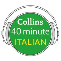 Cover image for Collins 40 Minute Italian: Learn to Speak Italian in Minutes with Collins