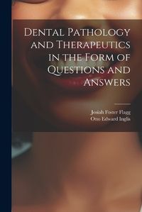 Cover image for Dental Pathology and Therapeutics in the Form of Questions and Answers