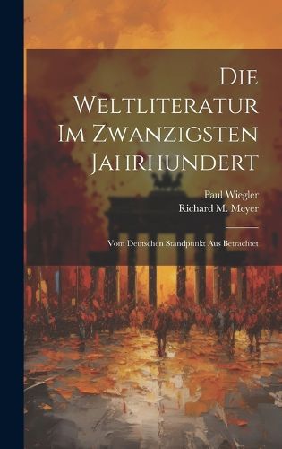 Cover image for Die Weltliteratur im zwanzigsten Jahrhundert