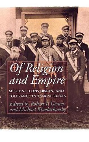 Cover image for Of Religion and Empire: Missions, Conversion, and Tolerance in Tsarist Russia