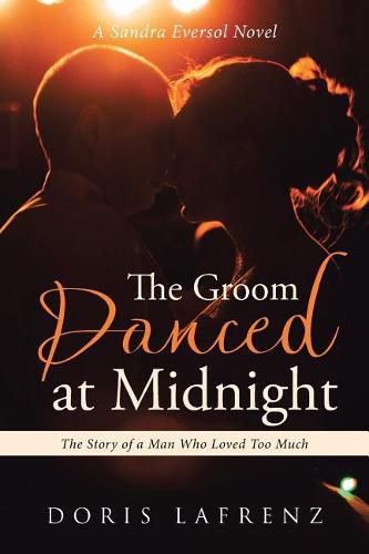 Cover image for The Groom Danced at Midnight: The Story of a Man Who Loved Too Much