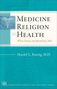 Cover image for Medicine, Religion, and Health: Where Science and Spirituality Meet