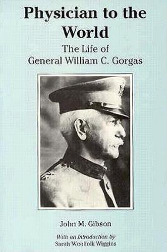 Cover image for Physician to the World: The Life of General William C. Gorgas