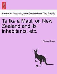 Cover image for Te Ika a Maui, or, New Zealand and its inhabitants, etc.