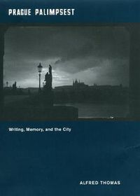 Cover image for Prague Palimpsest: Writing, Memory, and the City