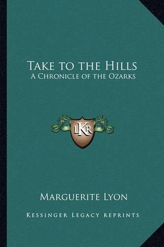Cover image for Take to the Hills: A Chronicle of the Ozarks