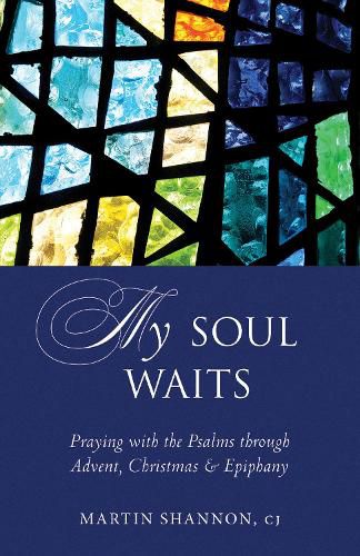 Cover image for My Soul Waits: Praying with the Psalms through Advent, Christmas & Epiphany