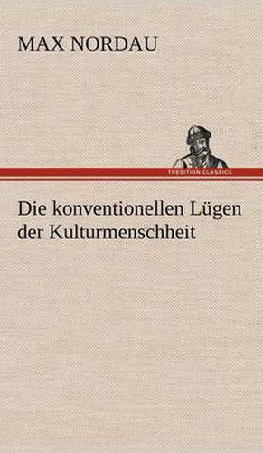 Cover image for Die Konventionellen Lugen Der Kulturmenschheit