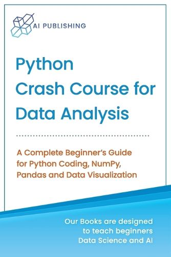 Cover image for Python Crash Course for Data Analysis: A Complete Beginner Guide for Python Coding, NumPy, Pandas and Data Visualization