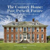 Cover image for The Country House: Past, Present, Future: Great Houses of the British Isles