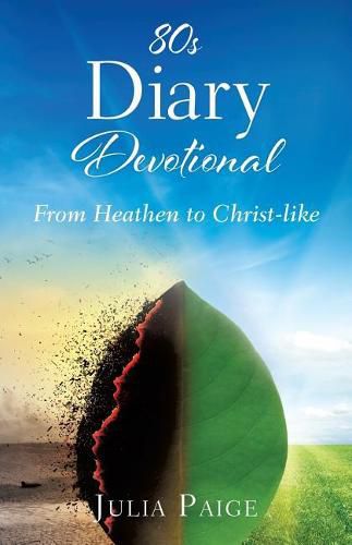 Cover image for 80s Diary Devotional: From Heathen to Christ-like