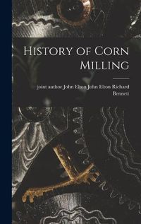 Cover image for History of Corn Milling