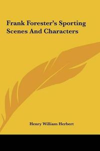 Cover image for Frank Forester's Sporting Scenes and Characters