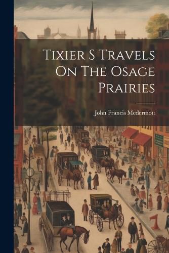 Cover image for Tixier S Travels On The Osage Prairies