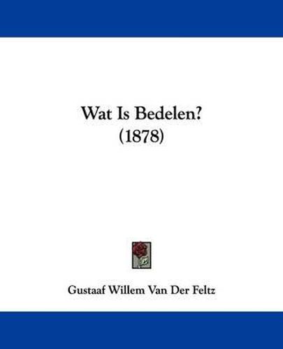 Cover image for Wat Is Bedelen? (1878)