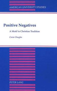 Cover image for Positive Negatives: A Motif in Christian Tradition