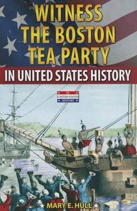 Cover image for Witness the Boston Tea Party in United States History