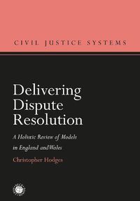 Cover image for Delivering Dispute Resolution: A Holistic Review of Models in England and Wales