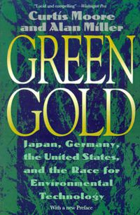 Cover image for Green Gold: Japan, Germany, the United States, and the Race for Environmental Technology