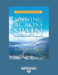 Cover image for Sinning across Spain: Walking the Camino