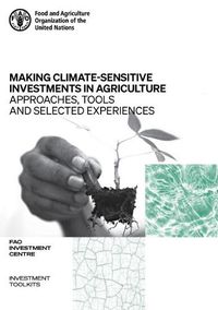 Cover image for Making climate-sensitive investments in agriculture: approaches, tools and selected experiences, ADA/FAO April 2017 - April 2021