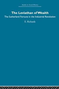 Cover image for The Leviathan of Wealth: The Sutherland fortune in the industrial revolution