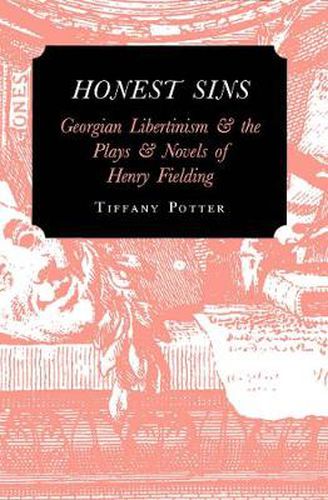 Cover image for Honest Sins: Georgian Libertinism and the Plays and Novels of Henry Fielding