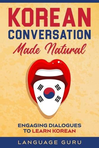 Cover image for Korean Conversation Made Natural: Engaging Dialogues to Learn Korean