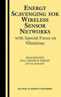 Cover image for Energy Scavenging for Wireless Sensor Networks: with Special Focus on Vibrations