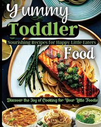 Cover image for Yummy Toddler Food