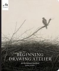 Cover image for Beginning Drawing Atelier: An Instructional Sketchbook