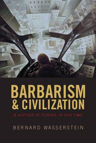 Cover image for Barbarism and Civilization: A History of Europe in our Time