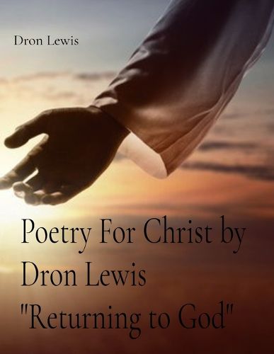 Cover image for Poetry For Christ by Dron Lewis "Returning to God"