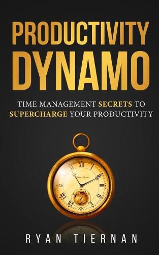 Cover image for Productivity Dynamo: Time Management Secrets to Supercharge Your Productivity