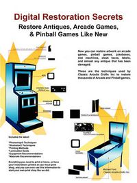 Cover image for Digital Restoration Secrets: Restore Antiques, Arcade Games,& Pinball